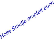 Holle Smutje empfelt euch